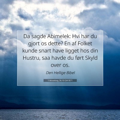 Picture 07 - 1 Mosebog 26:10 DA1871 - Da sagde Abimelek: Hvi har du gjort os dette? En - Bible Verse Picture