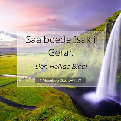 Picture 07 - 1 Mosebog 26:6 DA1871 - Saa boede Isak i - Bible Verse Picture