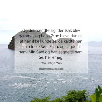 Picture 07 - 1 Mosebog 27:1 DA1871 - Og det hændte sig, der Isak blev gammel, og hans - Bible Verse Picture