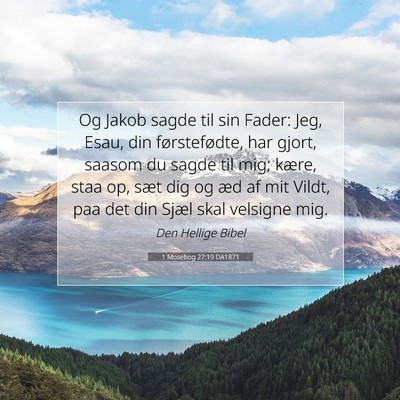 Picture 07 - 1 Mosebog 27:19 DA1871 - Og Jakob sagde til sin Fader: Jeg, Esau, din - Bible Verse Picture