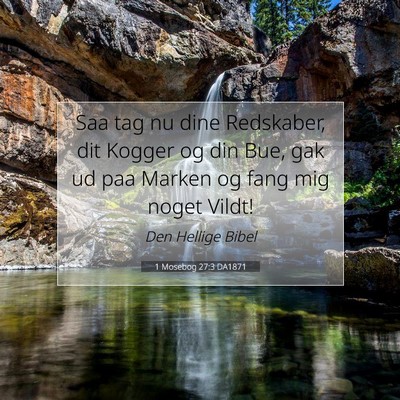 Picture 07 - 1 Mosebog 27:3 DA1871 - Saa tag nu dine Redskaber, dit Kogger og din Bue, - Bible Verse Picture