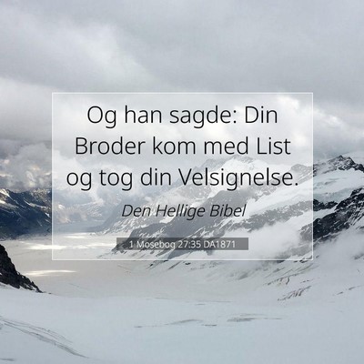 Picture 07 - 1 Mosebog 27:35 DA1871 - Og han sagde: Din Broder kom med List og tog din - Bible Verse Picture