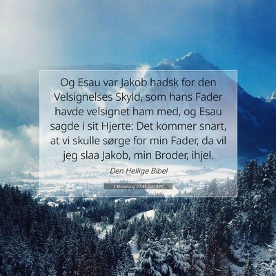 Picture 07 - 1 Mosebog 27:41 DA1871 - Og Esau var Jakob hadsk for den Velsignelses - Bible Verse Picture