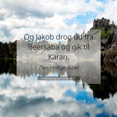 Picture 07 - 1 Mosebog 28:10 DA1871 - Og Jakob drog ud fra Beersaba og gik til - Bible Verse Picture