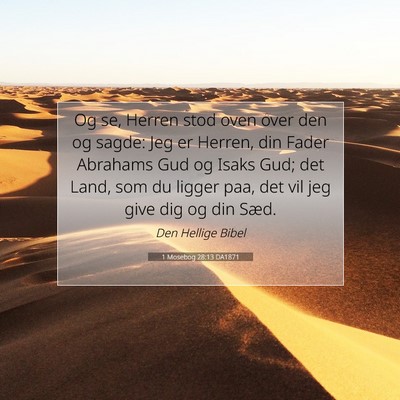 Picture 07 - 1 Mosebog 28:13 DA1871 - Og se, Herren stod oven over den og sagde: Jeg er - Bible Verse Picture