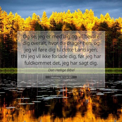 Picture 07 - 1 Mosebog 28:15 DA1871 - Og se, jeg er med dig og vil bevare dig overalt, - Bible Verse Picture