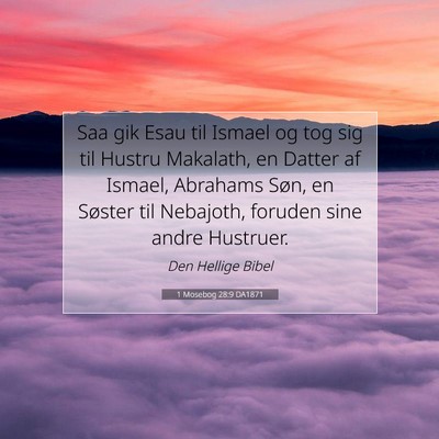 Picture 07 - 1 Mosebog 28:9 DA1871 - Saa gik Esau til Ismael og tog sig til Hustru - Bible Verse Picture
