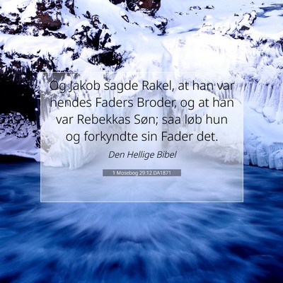 Picture 07 - 1 Mosebog 29:12 DA1871 - Og Jakob sagde Rakel, at han var hendes Faders - Bible Verse Picture