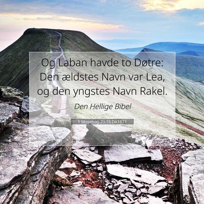 Picture 07 - 1 Mosebog 29:16 DA1871 - Og Laban havde to Døtre: Den ældstes Navn var - Bible Verse Picture
