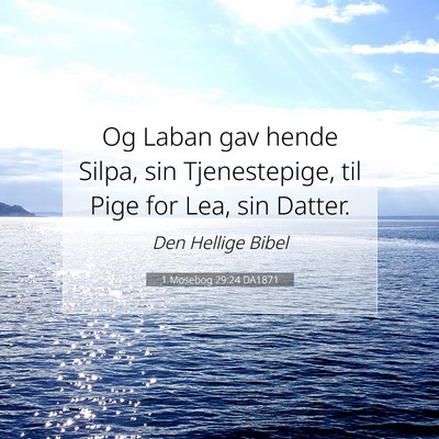 Picture 07 - 1 Mosebog 29:24 DA1871 - Og Laban gav hende Silpa, sin Tjenestepige, til - Bible Verse Picture