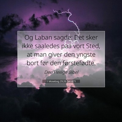 Picture 07 - 1 Mosebog 29:26 DA1871 - Og Laban sagde: Det sker ikke saaledes paa vort - Bible Verse Picture