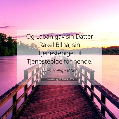 Picture 07 - 1 Mosebog 29:29 DA1871 - Og Laban gav sin Datter Rakel Bilha, sin - Bible Verse Picture