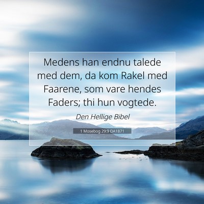 Picture 07 - 1 Mosebog 29:9 DA1871 - Medens han endnu talede med dem, da kom Rakel med - Bible Verse Picture
