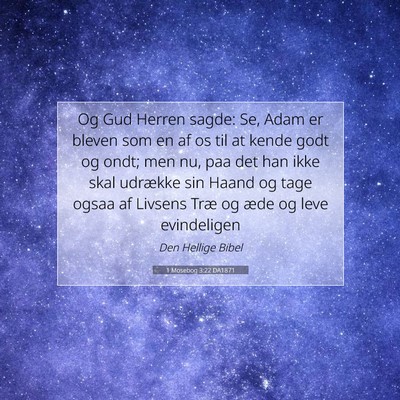 Picture 07 - 1 Mosebog 3:22 DA1871 - Og Gud Herren sagde: Se, Adam er bleven som en af - Bible Verse Picture