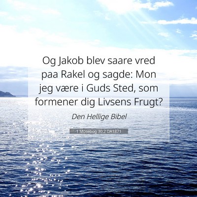 Picture 07 - 1 Mosebog 30:2 DA1871 - Og Jakob blev saare vred paa Rakel og sagde: Mon - Bible Verse Picture