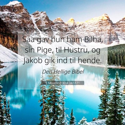 Picture 07 - 1 Mosebog 30:4 DA1871 - Saa gav hun ham Bilha, sin Pige, til Hustru, og - Bible Verse Picture