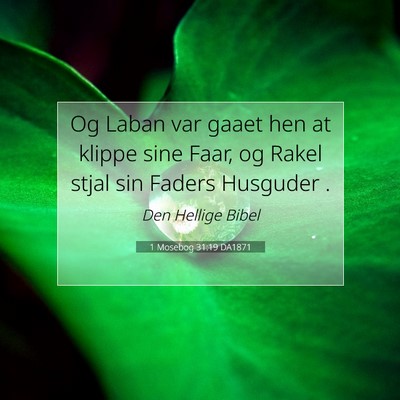Picture 07 - 1 Mosebog 31:19 DA1871 - Og Laban var gaaet hen at klippe sine Faar, og - Bible Verse Picture
