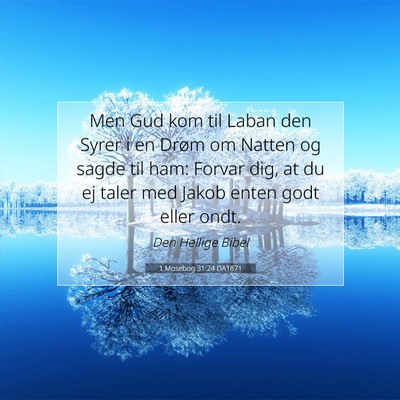 Picture 07 - 1 Mosebog 31:24 DA1871 - Men Gud kom til Laban den Syrer i en Drøm om - Bible Verse Picture