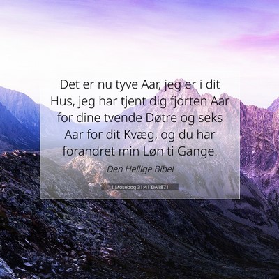 Picture 07 - 1 Mosebog 31:41 DA1871 - Det er nu tyve Aar, jeg er i dit Hus, jeg har - Bible Verse Picture