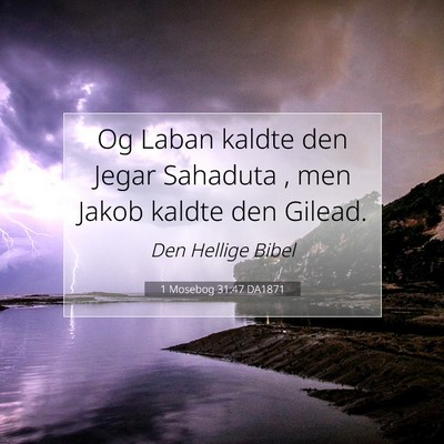 Picture 07 - 1 Mosebog 31:47 DA1871 - Og Laban kaldte den Jegar Sahaduta , men Jakob - Bible Verse Picture