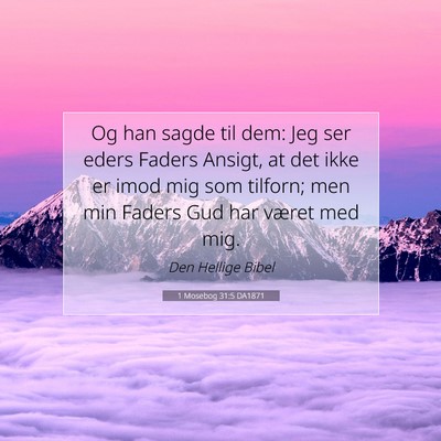 Picture 07 - 1 Mosebog 31:5 DA1871 - Og han sagde til dem: Jeg ser eders Faders - Bible Verse Picture