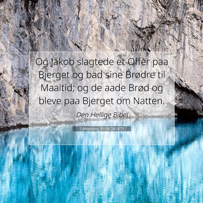Picture 07 - 1 Mosebog 31:54 DA1871 - Og Jakob slagtede et Offer paa Bjerget og bad - Bible Verse Picture