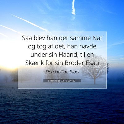 Picture 07 - 1 Mosebog 32:13 DA1871 - Saa blev han der samme Nat og tog af det, han - Bible Verse Picture