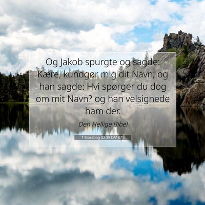 Picture 07 - 1 Mosebog 32:29 DA1871 - Og Jakob spurgte og sagde: Kære, kundgør mig - Bible Verse Picture