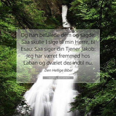 Picture 07 - 1 Mosebog 32:4 DA1871 - Og han befalede dem og sagde: Saa skulle I sige - Bible Verse Picture
