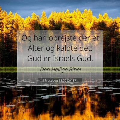 Picture 07 - 1 Mosebog 33:20 DA1871 - Og han oprejste der et Alter og kaldte det: Gud - Bible Verse Picture