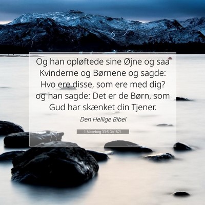 Picture 07 - 1 Mosebog 33:5 DA1871 - Og han opløftede sine Øjne og saa Kvinderne og - Bible Verse Picture