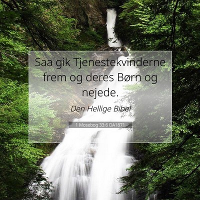 Picture 07 - 1 Mosebog 33:6 DA1871 - Saa gik Tjenestekvinderne frem og deres Børn og - Bible Verse Picture
