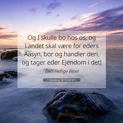 Picture 07 - 1 Mosebog 34:10 DA1871 - Og I skulle bo hos os, og Landet skal være for - Bible Verse Picture