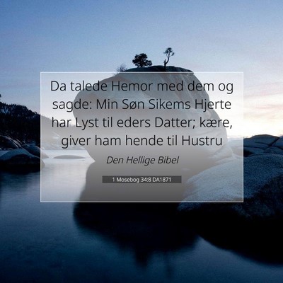 Picture 07 - 1 Mosebog 34:8 DA1871 - Da talede Hemor med dem og sagde: Min Søn Sikems - Bible Verse Picture