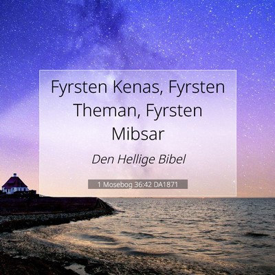 Picture 07 - 1 Mosebog 36:42 DA1871 - Fyrsten Kenas, Fyrsten Theman, Fyrsten - Bible Verse Picture