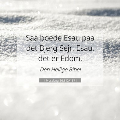 Picture 07 - 1 Mosebog 36:8 DA1871 - Saa boede Esau paa det Bjerg Sejr; Esau, det er - Bible Verse Picture