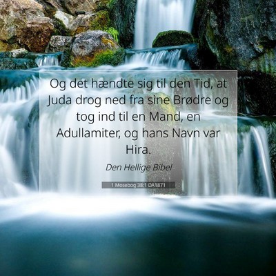 Picture 07 - 1 Mosebog 38:1 DA1871 - Og det hændte sig til den Tid, at Juda drog ned - Bible Verse Picture