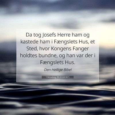 Picture 07 - 1 Mosebog 39:20 DA1871 - Da tog Josefs Herre ham og kastede ham i - Bible Verse Picture