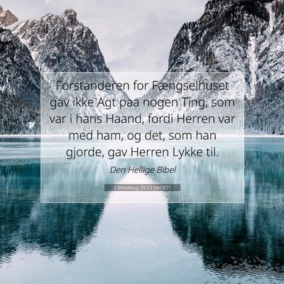 Picture 07 - 1 Mosebog 39:23 DA1871 - Forstanderen for Fængselhuset gav ikke Agt paa - Bible Verse Picture
