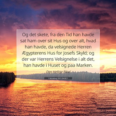 Picture 07 - 1 Mosebog 39:5 DA1871 - Og det skete, fra den Tid han havde sat ham over - Bible Verse Picture