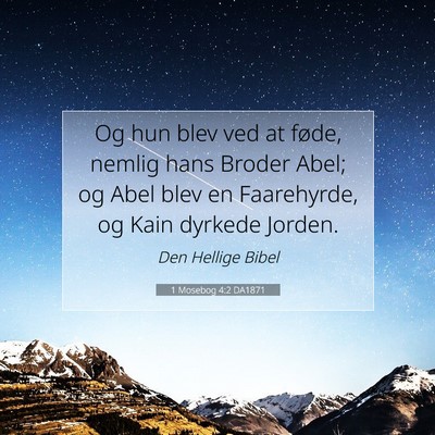 Picture 07 - 1 Mosebog 4:2 DA1871 - Og hun blev ved at føde, nemlig hans Broder - Bible Verse Picture
