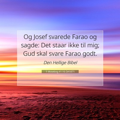 Picture 07 - 1 Mosebog 41:16 DA1871 - Og Josef svarede Farao og sagde: Det staar ikke - Bible Verse Picture