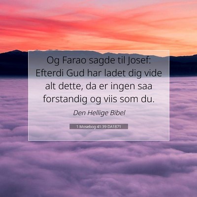 Picture 07 - 1 Mosebog 41:39 DA1871 - Og Farao sagde til Josef: Efterdi Gud har ladet - Bible Verse Picture