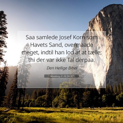 Picture 07 - 1 Mosebog 41:49 DA1871 - Saa samlede Josef Korn som Havets Sand, overmaade - Bible Verse Picture