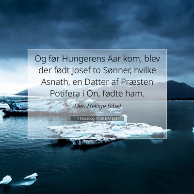 Picture 07 - 1 Mosebog 41:50 DA1871 - Og før Hungerens Aar kom, blev der født Josef - Bible Verse Picture