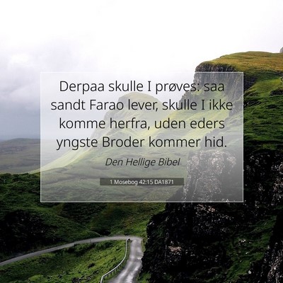 Picture 07 - 1 Mosebog 42:15 DA1871 - Derpaa skulle I prøves: saa sandt Farao lever, - Bible Verse Picture