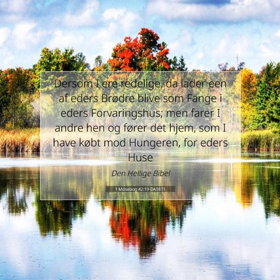 Picture 07 - 1 Mosebog 42:19 DA1871 - Dersom I ere redelige, da lader een af eders - Bible Verse Picture