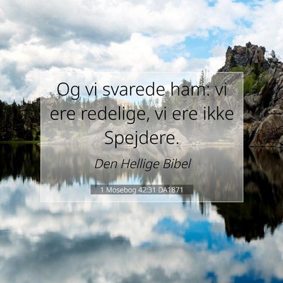 Picture 07 - 1 Mosebog 42:31 DA1871 - Og vi svarede ham: vi ere redelige, vi ere ikke - Bible Verse Picture