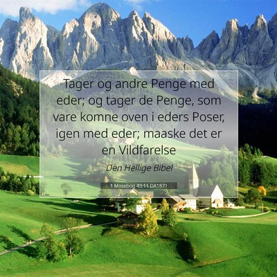 Picture 07 - 1 Mosebog 43:11 DA1871 - Tager og andre Penge med eder; og tager de Penge, - Bible Verse Picture