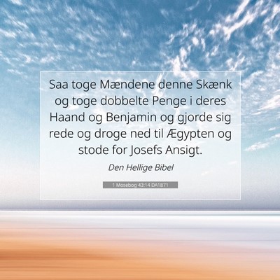 Picture 07 - 1 Mosebog 43:14 DA1871 - Saa toge Mændene denne Skænk og toge dobbelte - Bible Verse Picture